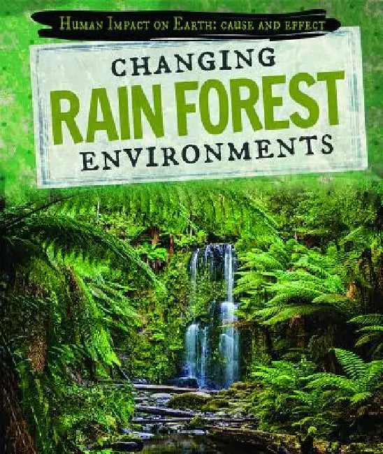 Changing Rain Forest Environments by Tanya Dellaccio