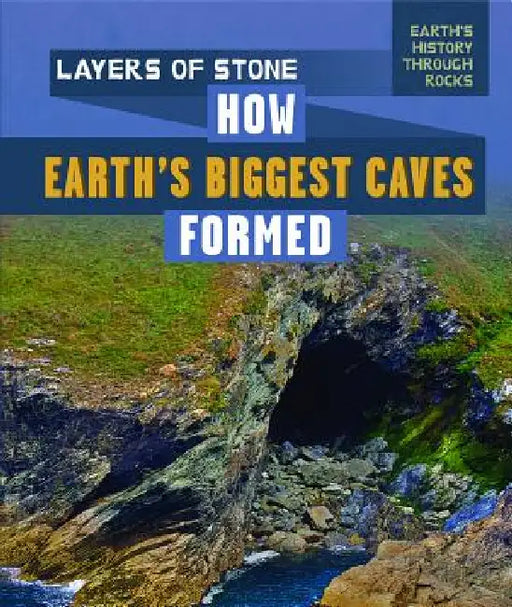 Layers of Stone: How Earth's Biggest Caves Formed by Daniel R. Faust
