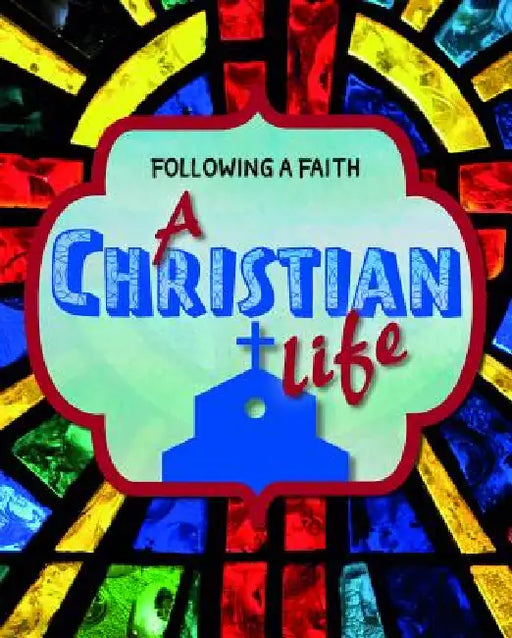 A Christian Life by Cath Senker