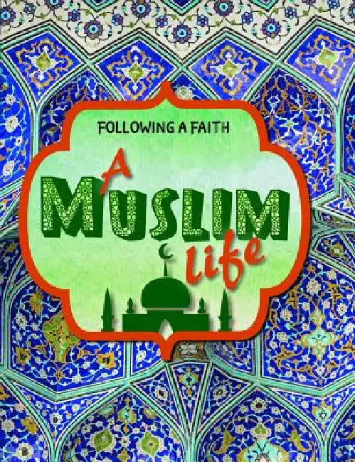 A Muslim Life by Cath Senker