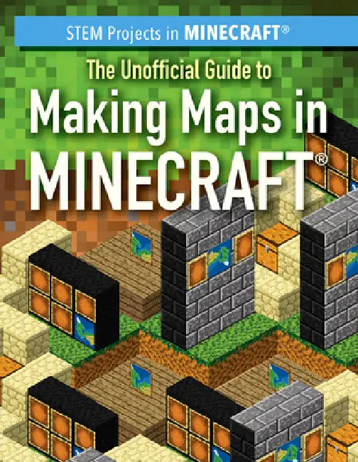 The Unofficial Guide to Making Maps in Minecraft(r) by Jill Keppeler