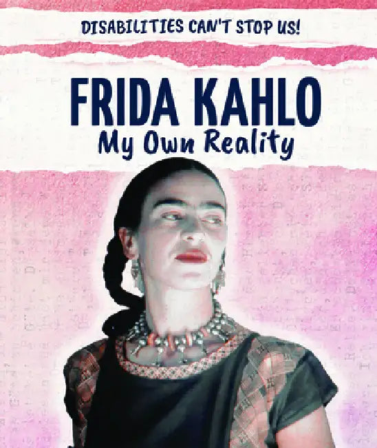 Frida Kahlo: My Own Reality by Lisa Idzikowski