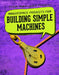 Makerspace Projects for Building Simple Machines by Brooks Butler Hays