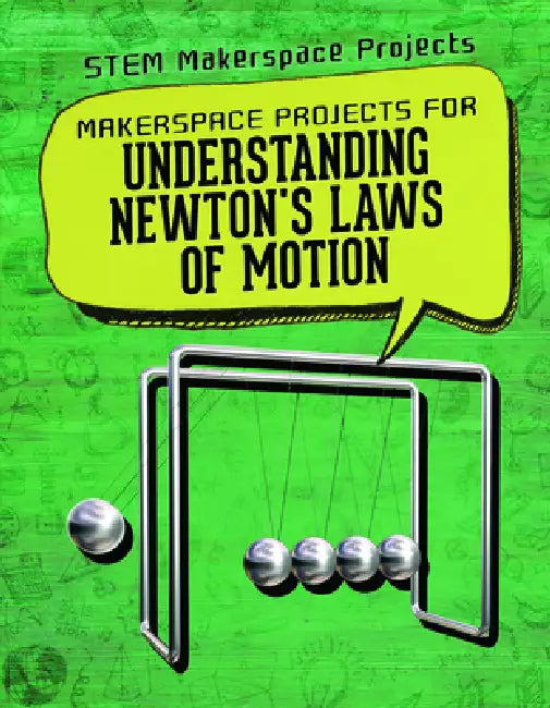 Makerspace Projects for Understanding Newton's Laws of Motion by Barbara Martina Linde