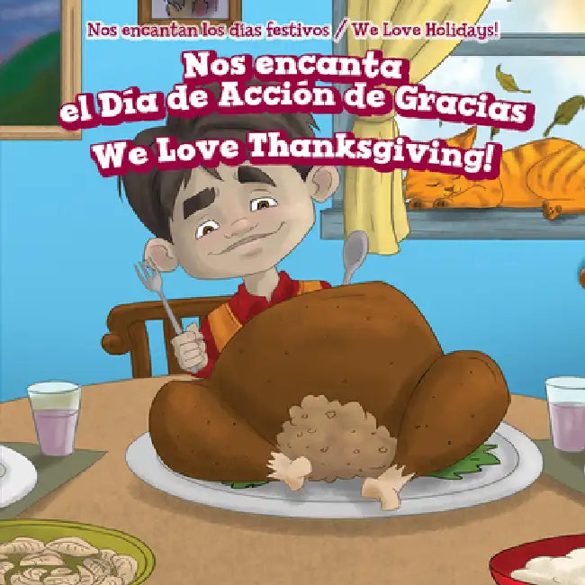 Nos Encanta El Día de Acción de Gracias / We Love Thanksgiving! by Adrienne Wheeler