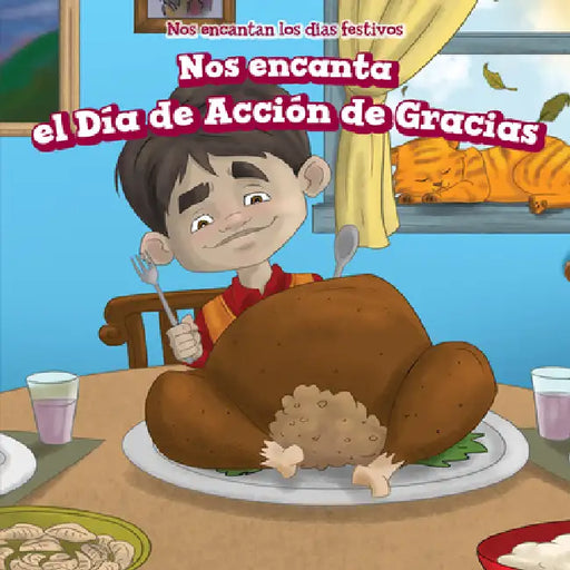 Nos Encanta El Día de Acción de Gracias (We Love Thanksgiving!) by Adrienne Wheeler, Natzi Vilchis