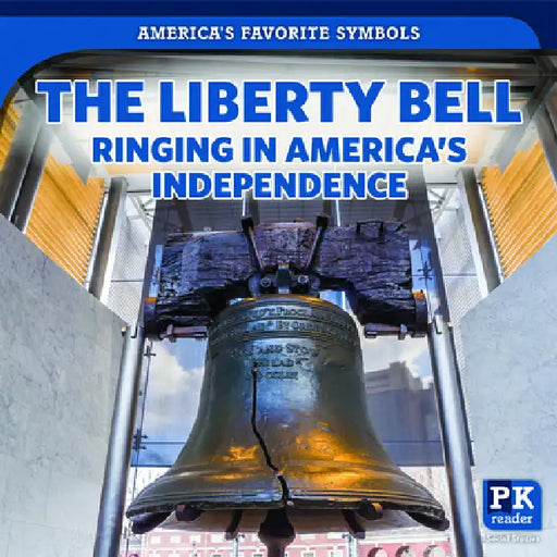 The Liberty Bell: Ringing in America's Independence by Jinnow Khalid