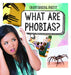 What Are Phobias? by Therese M. Shea