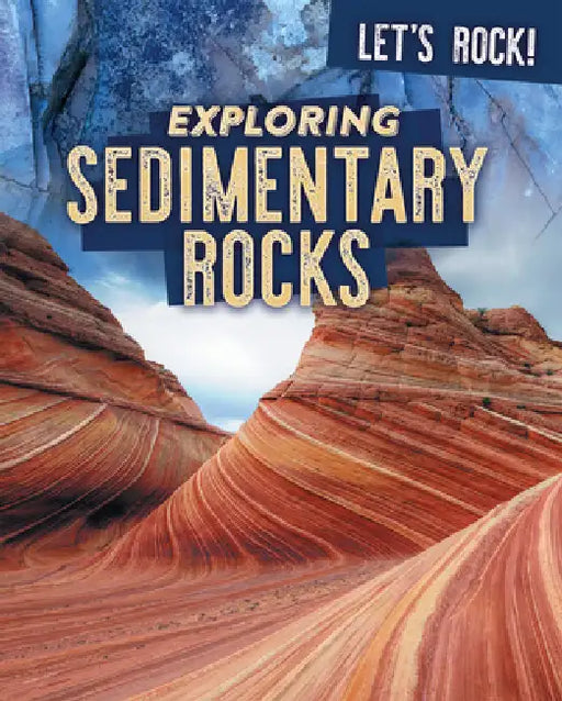 Exploring Sedimentary Rocks by Marie Rogers