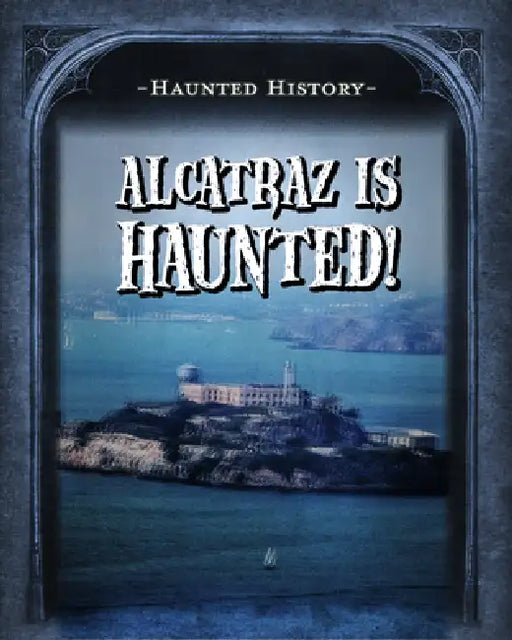 Alcatraz Is Haunted! by Marie Morrison