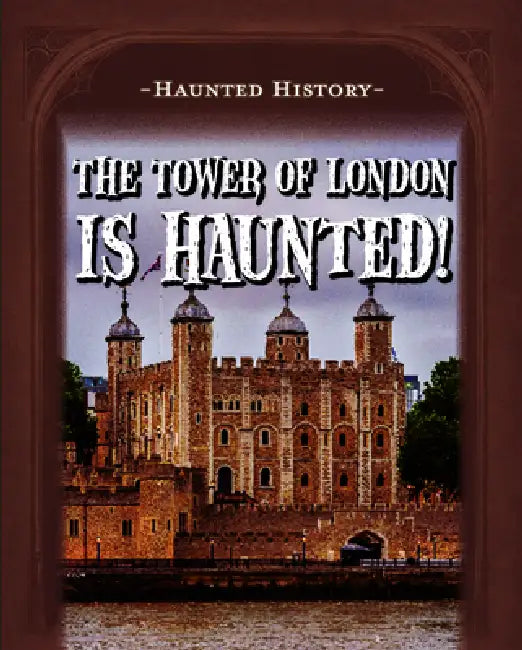 The Tower of London Is Haunted! by Marie Morrison