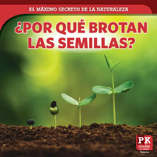 ¿Por Qué Brotan Las Semillas? (How Seeds Sprout) by Marie Rogers