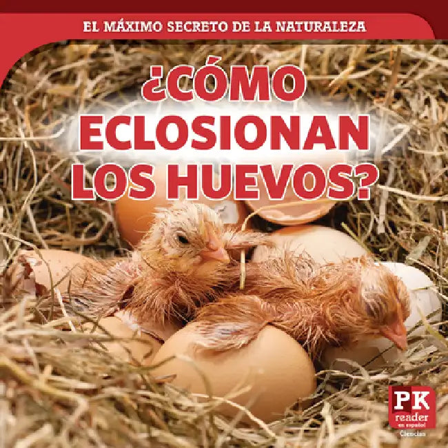 ¿Cómo Eclosionan Los Huevos? (How Eggs Hatch) by Marie Rogers
