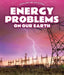 Energy Problems on Our Earth by Kathy Furgang