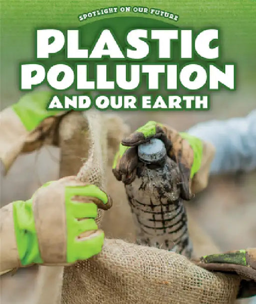 Plastic Pollution and Our Earth by Gene Brooks
