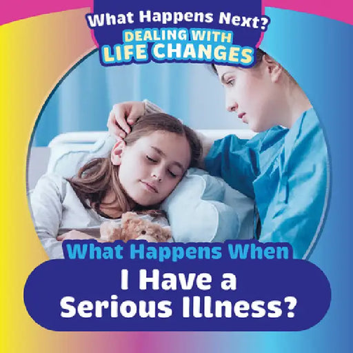 What Happens When I Have a Serious Illness? by Danielle Haynes