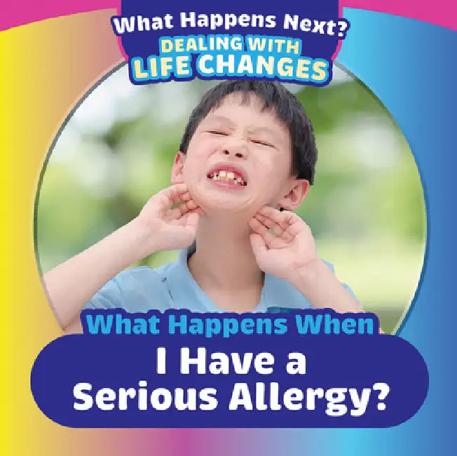 When Happens When I Have a Serious Allergy? by Amy Wallace