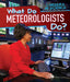 What Do Meteorologists Do? by Benjamin Proudfit
