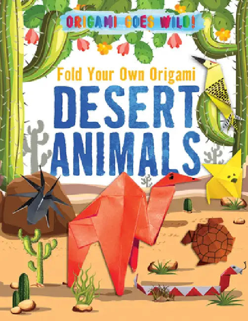 Fold Your Own Origami Desert Animals by Ruth Owen