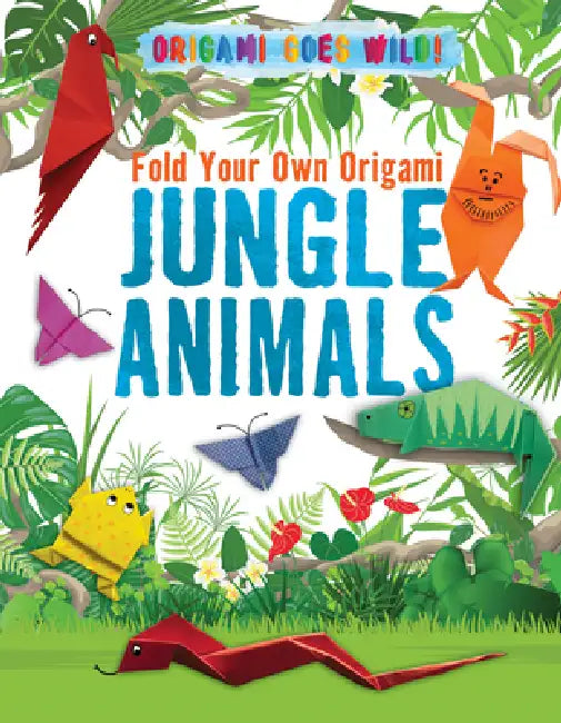 Fold Your Own Origami Jungle Animals by Ruth Owen