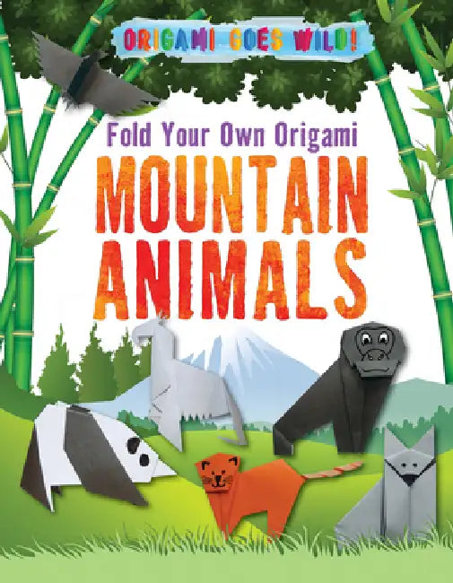 Fold Your Own Origami Mountain Animals by Ruth Owen