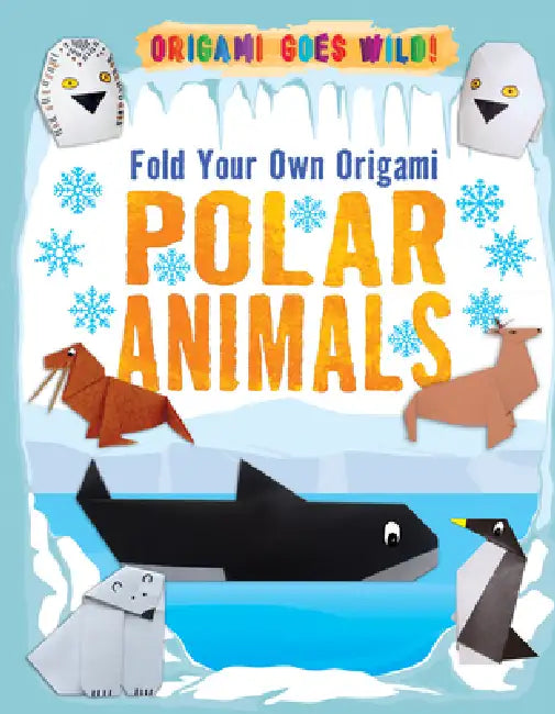 Fold Your Own Origami Polar Animals by Ruth Owen