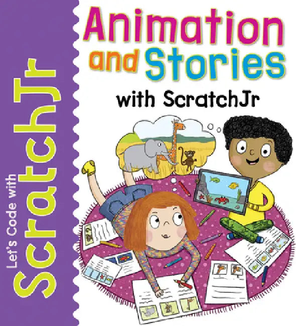 Animation and Stories with Scratchjr by Tracy Gardner, Elbrie de Kock