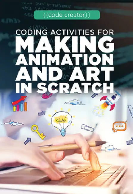 Coding Activities for Making Animation and Art in Scratch by Adam Furgang