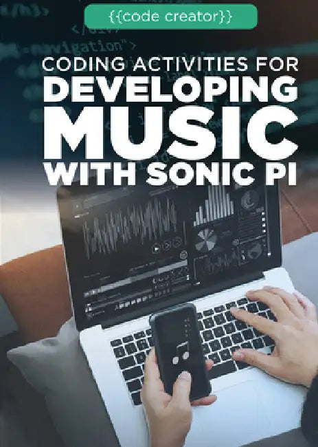 Coding Activities for Developing Music with Sonic Pi by Cathleen Small