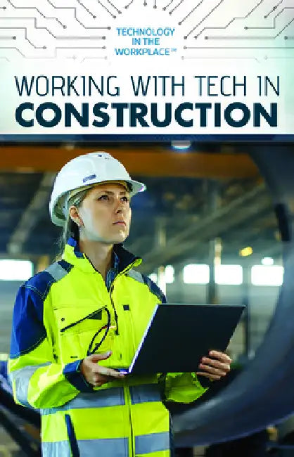 Working with Tech in Construction by Tamra B. Orr