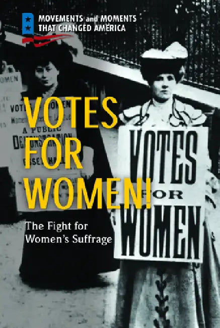 Votes for Women!: The Fight for Women's Suffrage by Larry A. Van Meter