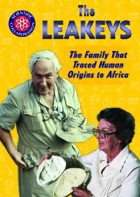 The Leakeys: The Family That Traced Human Origins to Africa by Angela Timmons-Hanselka