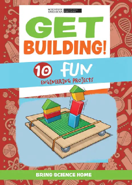 Get Building!: 10 Fun Engineering Projects by Scientific American Editors