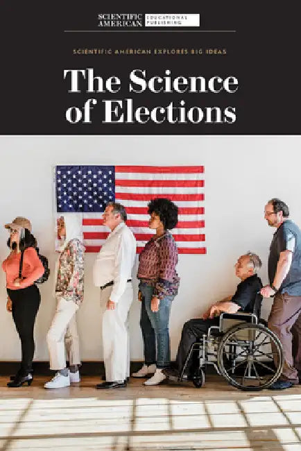 The Science of Elections by Scientific American Editors