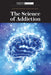 The Science of Addiction by Scientific American Editors