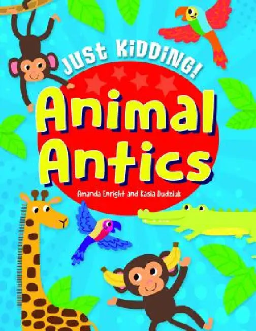 Animal Antics by Amanda Enright, Kasia Dudziuk