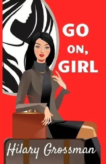 Go On, Girl by Hilary Grossman