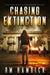 Chasing Extinction: Book Three of the Zombie Dystopian Series by R. M. Hamrick