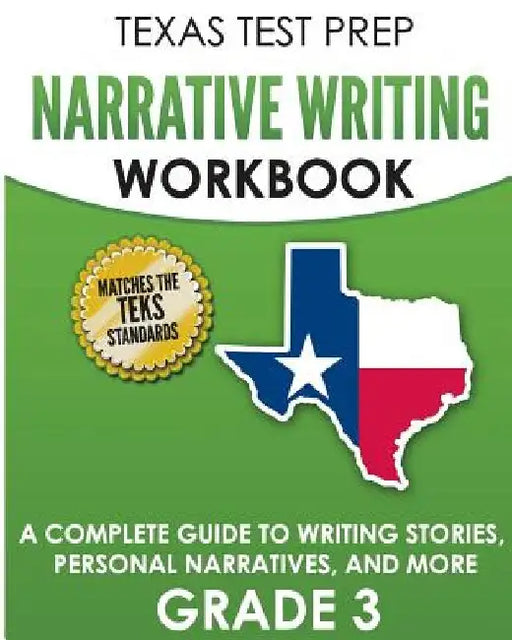 TEXAS TEST PREP Narrative Writing Workbook Grade 3: A Complete Guide to Writing Stories, Personal Narratives, and More by T. Hawas
