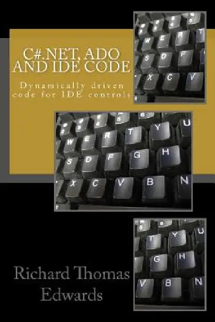 C#.Net, ADO and IDE Code: Dynamically driven code for IDE controls by Richard Thomas Edwards