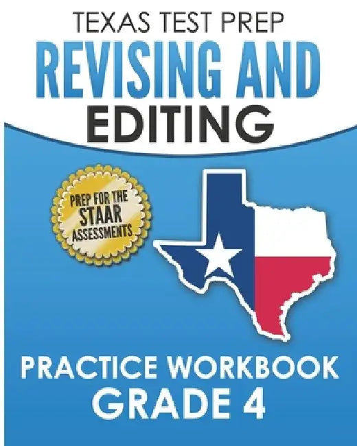 TEXAS TEST PREP Revising and Editing Practice Workbook Grade 4: Practice and Preparation for the STAAR Writing Test by T. Hawas