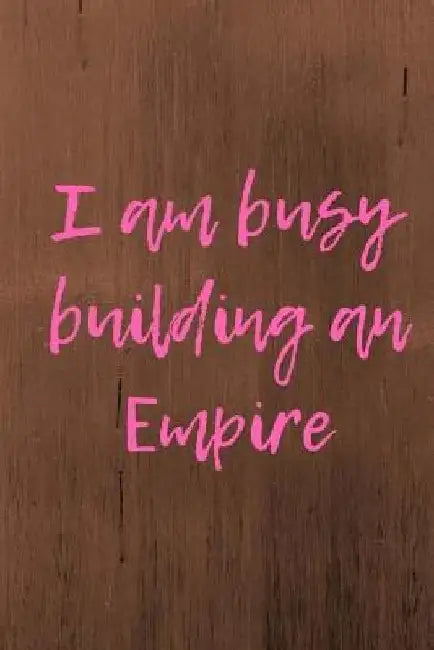 I am busy building an Empire by Delia Williams