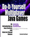 Do-It-Yourself Multiplayer Java Games: An Introduction to Java Sockets and Internet-Based Games by Annette Godtland