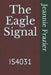 The Eagle Signal: Is4031 by Jeannie Frazier