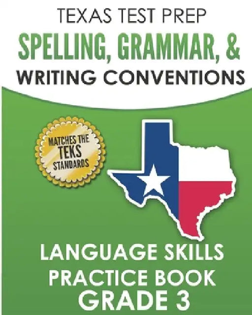 TEXAS TEST PREP Spelling, Grammar, and Writing Conventions Grade 3: Language Skills Practice Book by T. Hawas