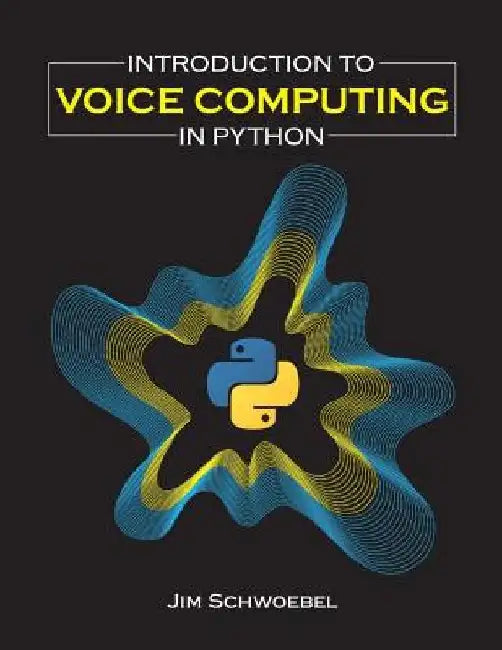 Introduction to Voice Computing in Python by Jim Schwoebel