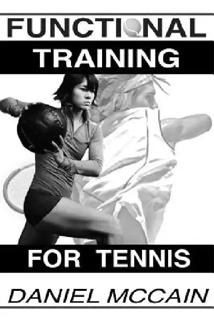 Functional Training For Tennis by Daniel McCain