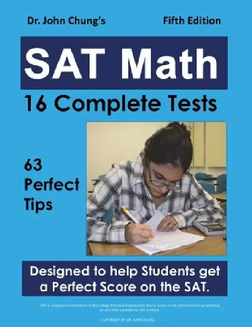 Dr. John Chung's SAT Math Fifth Edition: 63 Perfect Tips and 16 Complete Tests by John Chung