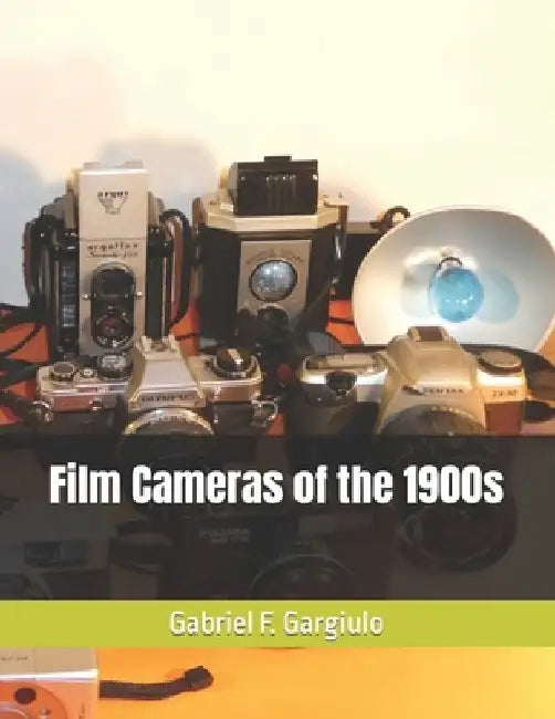 Film Cameras of the 1900s by Gabriel F. Gargiulo