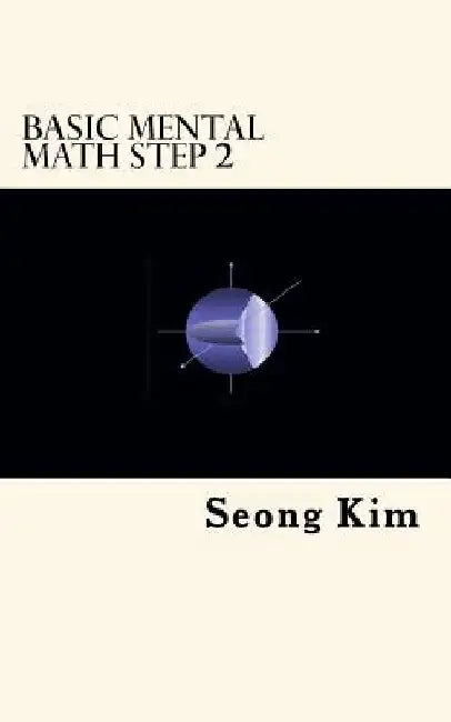 Basic Mental Math Step 2 by Seong R. Kim